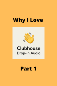 Logo of Clubhouse app and text that says "why I love Clubhouse Part One"