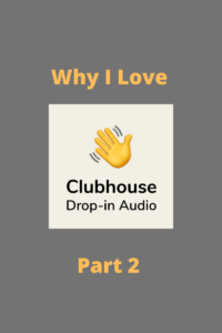Clubhouse logo with text that reads "Why I Love Clubhouse, Part 2"